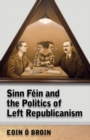 Image for Sinn Fein and the Politics of Left Republicanism