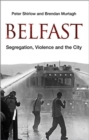 Image for Belfast : Segregation, Violence and the City