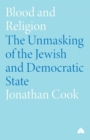 Image for Blood and religion  : the unmasking of the Jewish and democratic state