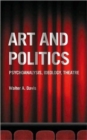 Image for Art and politics  : psychoanalysis, ideology, theatre