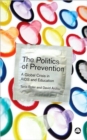 Image for The Politics of Prevention : A Global Crisis in AIDS and Education