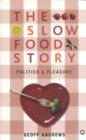 Image for The slow food story  : politics and pleasure