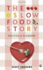 Image for The Slow Food Story : Politics and Pleasure