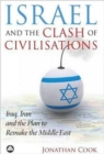 Image for Israel and the Clash of Civilisations : Iraq, Iran and the Plan to Remake the Middle East