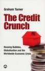 Image for The credit crunch  : housing bubbles, globalisation and the worldwide economic crisis