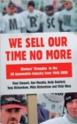 Image for We sell our time no more  : workers&#39; struggles against lean production in the British car industry