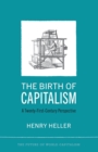 Image for The Birth of Capitalism : A 21st Century Perspective