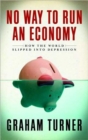 Image for No Way to Run an Economy : Why the System Failed and How to Put It Right