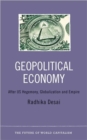 Image for Geopolitical Economy : After US Hegemony, Globalization and Empire