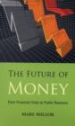 Image for The future of money  : from financial crisis to public resource