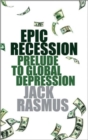 Image for Epic recession  : prelude to global depression