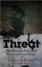 Image for Threat  : Palestinian political prisoners in Israel