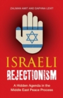 Image for Israeli rejectionism  : a hidden agenda in the Middle East Peace Process