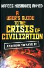 Image for A user&#39;s guide to the crisis of civilization and how to save it