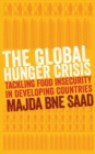 Image for The Global Hunger Crisis : Tackling Food Insecurity in Developing Countries