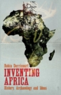 Image for Inventing Africa  : history, archaeology and ideas