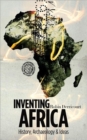 Image for Inventing Africa  : history, archaeology and ideas