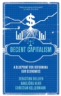 Image for Decent capitalism  : a blueprint for reforming our economies