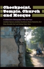 Image for Checkpoint, temple, church and mosque  : a collaborative ethnography of war and peace