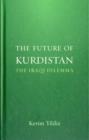 Image for The Future of Kurdistan : The Iraqi Dilemma
