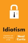 Image for Idiotism  : capitalism and the privatisation of life