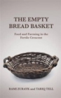 Image for The Empty Bread Basket : Food and Farming in the Fertile Crescent