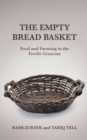 Image for The Empty Bread Basket : Food and Farming in the Fertile Crescent