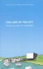 Image for The Lure of the City : From Slums to Suburbs