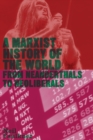 Image for A Marxist history of the world  : from Neanderthals to neoliberals