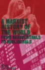 Image for A Marxist History of the World : From Neanderthals to Neoliberals