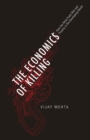 Image for The economics of killing  : how the West fuels war and poverty in the developing world