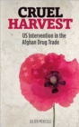 Image for Cruel harvest  : US intervention in the Afghan drug trade