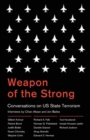 Image for Weapon of the strong  : conversations on US state terrorism