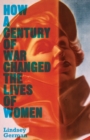 Image for How a century of war changed the lives of women