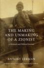 Image for The making and unmaking of a Zionist  : a personal and political journey
