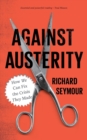 Image for Against austerity  : how we can fix the crisis they made