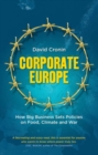 Image for Corporate Europe  : how big business sets policies on food, climate and war