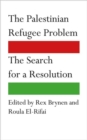 Image for The Palestinian refugee problem  : the search for a resolution