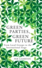 Image for Green Parties, Green Future : From Local Groups to the International Stage