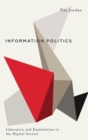 Image for Information Politics : Liberation and Exploitation in the Digital Society