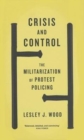 Image for Crisis and control  : the militarization of protest policing