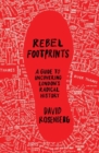Image for Rebel Footprints : A Guide to Uncovering London&#39;s Radical History