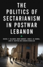 Image for The politics of sectarianism in postwar Lebanon