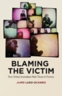 Image for Blaming the victim  : how global journalism fails those in poverty