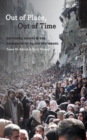 Image for Out of place, out of time  : refugees, rights and the (re)making of Palestine/Israel