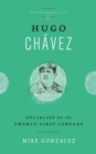 Image for Hugo Châavez  : socialist for the twenty-first century
