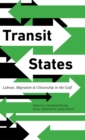 Image for Transit states  : labour, migration &amp; citizenship in the Gulf