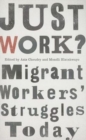 Image for Just work?  : migrant workers&#39; struggles today
