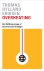 Image for Overheating  : an anthropology of accelerated change