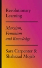 Image for Revolutionary Learning : Marxism, Feminism and Knowledge